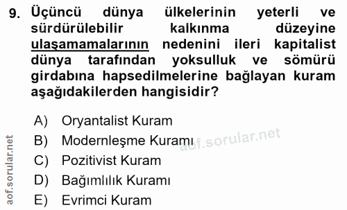 9. soru: Uçüncü dünya ülkelerinin yeterli ve sürdürülebilir kalkınma düzeyine ulaşamamalarının nedenini ileri kapitalist dünya…