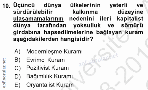 10. soru: Uçüncü dünya ülkelerinin yeterli ve sürdürülebilir kalkınma düzeyine ulaşamamalarının nedenini ileri kapitalist dünya…