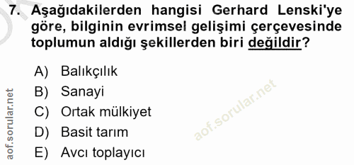 7. soru: Aşağıdakilerden hangisi Gerhard Lenski'ye göre, bilginin evrimsel gelişimi çerçevesinde toplumun aldığı şekillerden b…