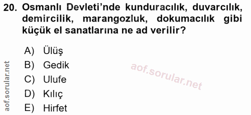 20. soru: Osmanlı Devleti'nde kunduracılık, duvarcılık, demircilik, marangozluk, dokumacılık gibi küçük el sanatlarına ne ad ve…