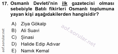 17. soru: Osmanlı Devleti'nin ilk gazetecisi olması sebebiyle Batılı fikirleri Osmanlı toplumuna yayan kişi aşağıdakilerden han…