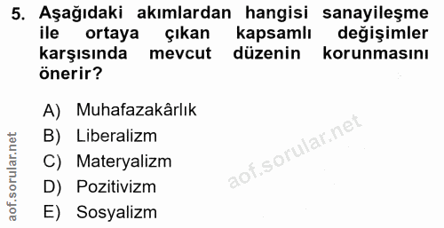 5. soru: Aşağıdaki akımlardan hangisi sanayileşme ile ortaya çıkan kapsamlı değişimler karşısında mevcut düzenin korunmasını ö…