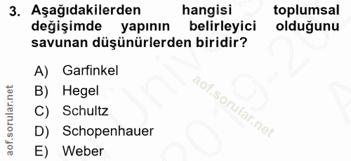 3. soru: Aşağıdakilerden hangisi toplumsal değişimde yapının belirleyici olduğunu savunan düşünürlerden biridir? A) Garfinkel…