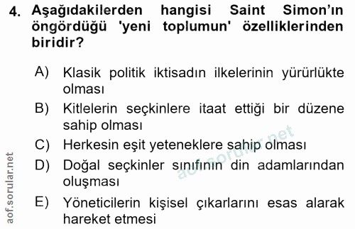 4. soru: Aşağıdakilerden hangisi Saint Simon'ın öngördüğü 'yeni toplumun' özelliklerinden biridir? A) Klasik politik iktisadın…