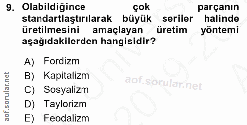 9. soru: Olabildiğince çok parçanın standartlaştırılarak büyük seriler halinde üretilmesini amaçlayan üretim yöntemi aşağıdaki…