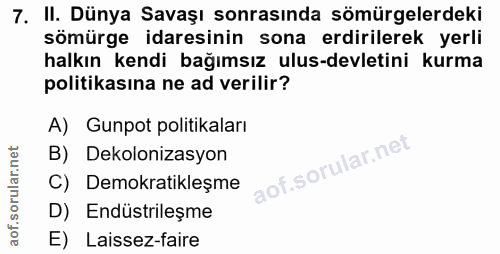 7. soru: II. Dünya Savaşı sonrasında sömürgelerdeki sömürge idaresinin sona erdirilerek yerli halkın kendi bağımsız ulus-devle…