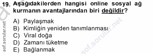 19. soru: Aşağıdakilerden hangisi online sosyal ağ kurmanın avantajlarından biri değildir? A) Paylaşmak B) Kimliğin yeniden tan…