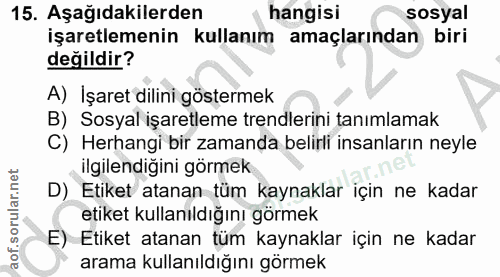 15. soru: Aşağıdakilerden hangisi sosyal işaretlemenin kullanım amaçlarından biri değildir? A) İşaret dilini göstermek B) Sosya…