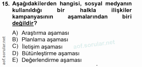 15. soru: Aşağıdakilerden hangisi, sosyal medyanın kullanıldığı bir halkla ilişkiler kampanyasının aşamalarından biri değildir?…