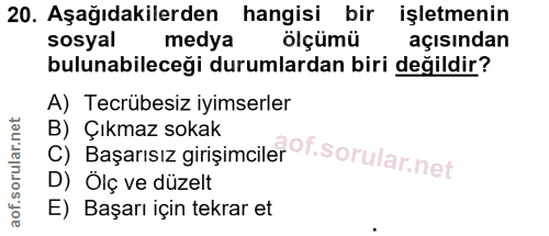 20. soru: Aşağıdakilerden hangisi bir işletmenin sosyal medya ölçümü açısından bulunabileceği durumlardan biri değildir? A) Tec…