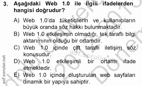3. soru: Aşağıdaki Web 1.0 ile ilgili ifadelerden hangisi doğrudur? A) Web 1.0'da tüketicılerin ve kullanıcıların büyük oranda…