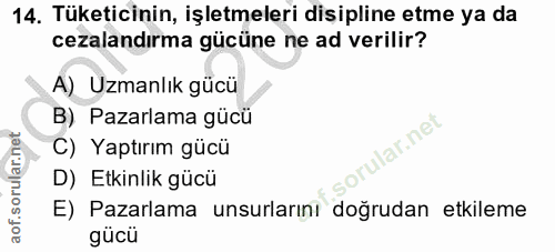 14. soru: Tüketicinin, işletmeleri disipline etme ya da cezalandırma gücüne ne ad verilir? A) Uzmanlık gücü B) Pazarlama gücü I…