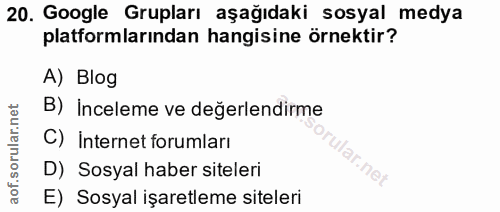 20. soru: Google Grupları aşağıdaki sosyal medya platformlarından hangisine örnektir? A) Blog B) İnceleme ve değerlendirme C) i…