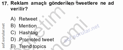 17. soru: Reklam amaçlı gönderilen tweetlere ne ad verilir? A) Retweet B) Mention Isdrular.net C) Hashtag D) _Promoted tweet E)…