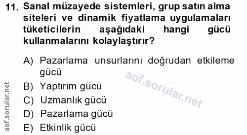 11. soru: Sanal müzayede sistemleri, grup satın alma siteleri ve dinamik fiyatlama uygulamaları tüketicilerin aşağıdaki hangi g…