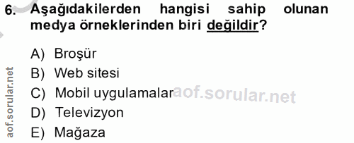6. soru: Aşağıdakilerden hangisi sahip olunan medya örneklerinden biri değildir? A) Broşür B) Web sitesi C) Mobil uygulamalar…