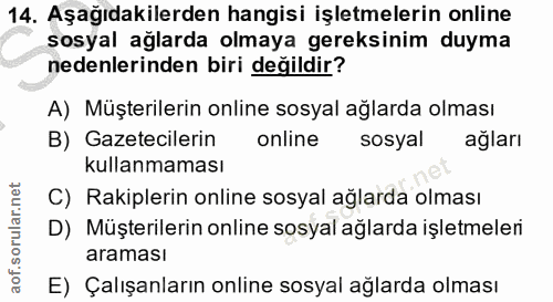 14. soru: Aşağıdakilerden hangisi işletmelerin online sosyal ağlarda olmaya gereksinim duyma nedenlerinden biri değildir? A) Mü…