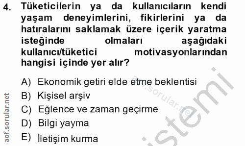 4. soru: Tüketicilerin ya da kullanıcıların kendi yaşam deneyimlerini, fikirlerini ya da hatıralarını saklamak üzere içerik ya…