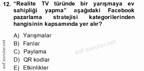 12. soru: "Realite TV türünde bir yarışmaya ev sahipligi yapma" aşağıdaki Facebook pazarlama stratejisi kategorilerinden hangis…