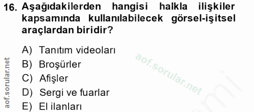 16. soru: Aşağıdakilerden hangisi halkla ilişkiler kapsamında kullanılabilecek görsel-işitsel araçlardan biridir? A) Tanıtım vi…