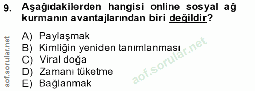 9. soru: Aşağıdakilerden hangisi online sosyal ag kurmanın avantajlarından biri değildir? A) Paylaşmak B) Kimliğin yeniden tan…