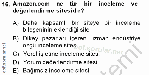16. soru: Amazon.com ne tür bir inceleme ve değerlendirme sitesidir? A) Daha kapsamlı bir siteye bir inceleme bileşeninin eklen…