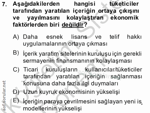 7. soru: Aşağıdakilerden hangisi tüketiciler tarafından yaratılan içeriğin ortaya çıkışını ve yayılmasını kolaylaştıran ekonom…