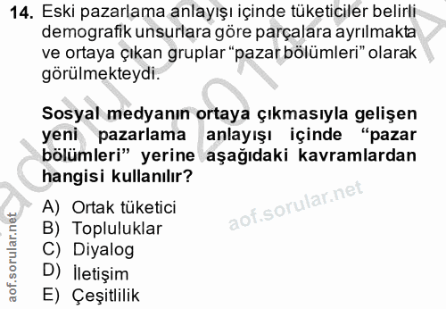 14. soru: Eski pazarlama anlayışı içinde tüketiciler belirli demografik unsurlara göre parçalara ayrılmakta ve ortaya çıkan gru…