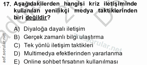 17. soru: Aşağıdakilerden hangisi kriz iletişiminde kullanılan yenilikçi medya taktiklerinden biri değildir? A) Diyaloğa dayalı…