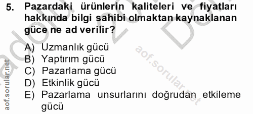 5. soru: Pazardaki ürünlerin kaliteleri ve fiyațları hakkında bilgi sahibi olmaktan kaynaklanan güce ne ad verilir? A) Uzmanlı…