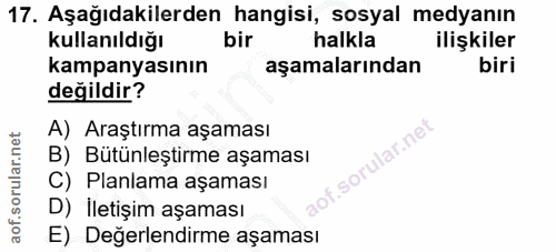 17. soru: Aşağıdakilerden hangisi, sosyal medyanın kullanıldığı bir halkla ilişkiler kampanyasının aşamalarından biri değildir?…