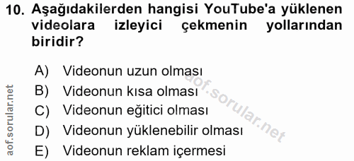 10. soru: Aşağıdakilerden hangisi YouTube'a yüklenen videolara izleyici çekmenin yollarından biridir? A) Videonun uzun olması B…