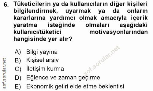 6. soru: Tüketicilerin ya da kullanıcıların diğer kişileri bilgilendirmek, uyarmak ya da onların kararlarına yardımcı olmak am…