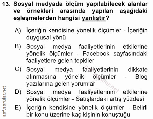 13. soru: Sosyal medyada ölçüm yapılabilecek alanlar ve örnekleri arasında yapılan aşağıdaki eşleşmelerden hangisi yanlıştır? A…