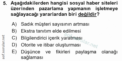 5. soru: Aşağıdakilerden hangisi sosyal haber siteleri üzerinden pazarlama yapmanın işletmeye sağlayacağı yararlardan biri değ…