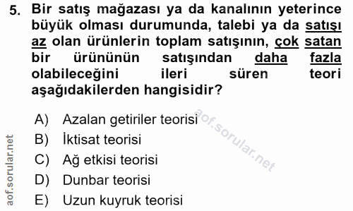 5. soru: Bir satış mağazası ya da kanalının yeterince büyük olması durumunda, talebi ya da satışı az olan ürünlerin toplam sat…