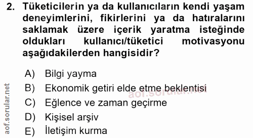 2. soru: Tüketicilerin ya da kullanıcıların kendi yaşam deneyimlerini, fikirlerini ya da hatıralarını saklamak üzere içerik ya…