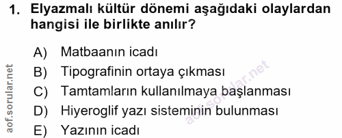 1. soru: Elyazmalı kültür dönemi aşağıdaki olaylardan hangisi ile birlikte anılır? A) Matbaanın icadı B) Tipografinin ortaya ç…