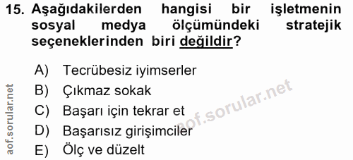 15. soru: Aşağıdakilerden hangisi bir işletmenin sosyal medya ölçümündeki stratejik seçeneklerinden biri değildir? A) Tecrübesi…