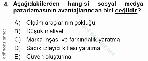 4. soru: Aşağıdakilerden hangisi sosyal ( medya pazarlamasının avantajlarından biri değildir? A) Ölçüm araçlarının çokluğu B)…