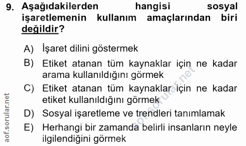 9. soru: Aşağıdakilerden hangisi sosyal işaretlemenin kullanım amaçlarından biri değildir? A) Işaret dilini göstermek B) Etike…