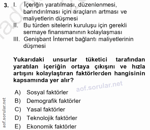 3. soru: I. İçeriğin yaratılması, düzenlenmesi, barındırılması için araçların artması ve maliyetlerin düşmesi Il. Bu türden si…