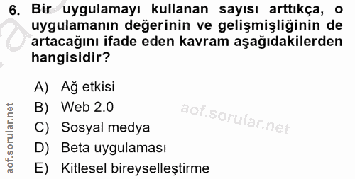 6. soru: Bir uygulamayı kullanan sayısı arttıkça, o uygulamanın değerinin ve gelişmişliğinin de artacağını ifade eden kavram a…