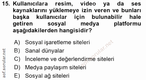 15. soru: Kullanıcılara resim, video ya da ses kaynaklarını yüklemeye izin veren ve bunları başka kullanıcılar için bulunabilir…