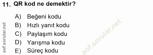 11. soru: QR kod ne demektir? A) Beğeni kodu Hızlı yanıt kodu C) Paylaşım kodu D) Yarışma kodu E) Süreç kodu
