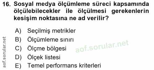 16. soru: Sosyal medya ölçümleme süreci kapsamında ölçülebilecekler ile ölçülmesi gerekenlerin kesişim noktasına ne ad verilir?…