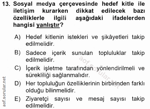13. soru: Sosyal medya çerçevesinde hedef kitle ile iletişim kurarken dikkat edilecek bazı özelliklerle ilgili aşağıdaki ifadel…