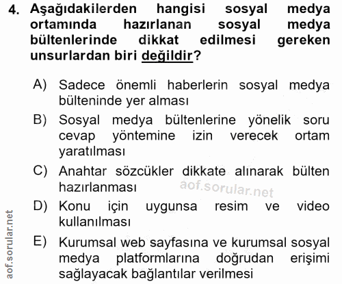 4. soru: Aşağıdakilerden hangisi sosyal medya ortaminda hazırlanan sosyal medya bültenlerinde dikkat edilmesi gereken unsurlar…