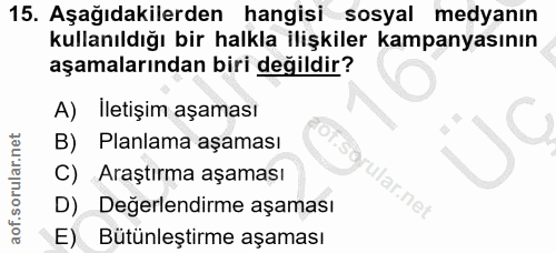 15. soru: Aşağıdakilerden hangisi sosyal medyanın kullanıldığı bir halkla ilişkiler kampanyasının aşamalarından biri değildir?…
