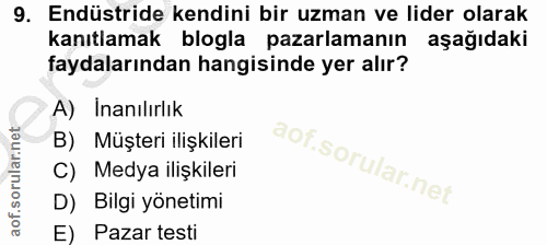 9. soru: Endüstride kendini bir uzman ve lider olarak kanıtlamak blogla pazarlamanın aşağıdaki faydalarından hangisinde yer al…